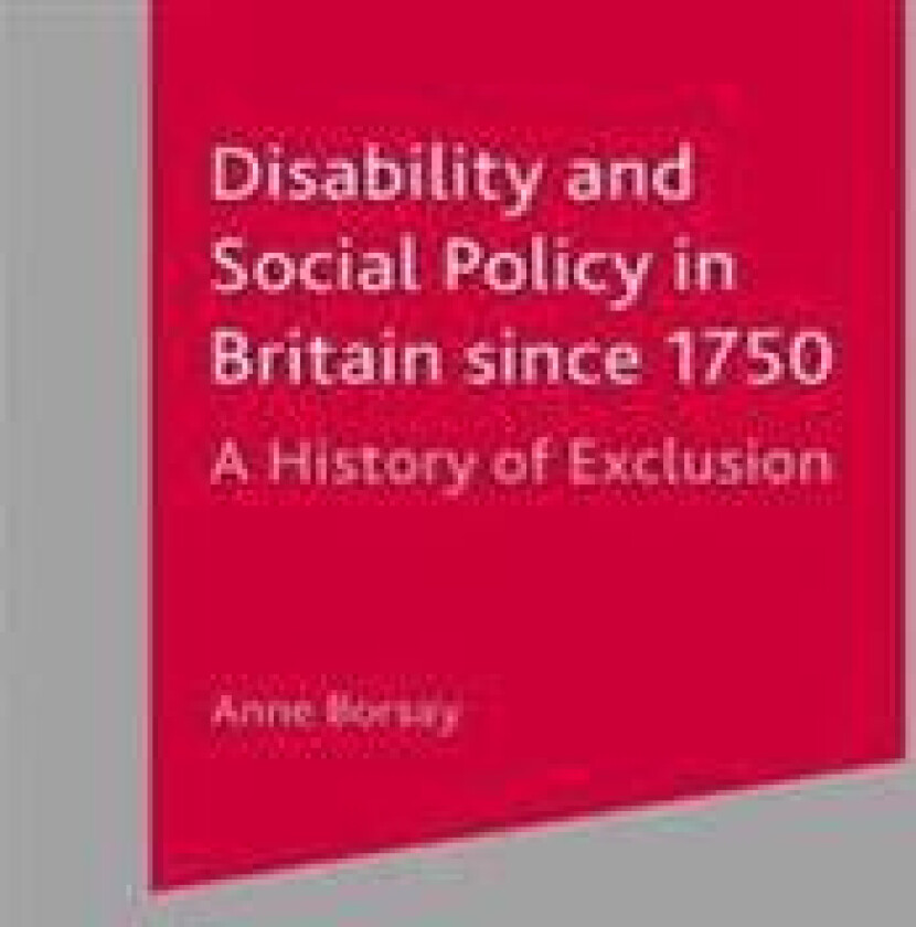 Disability and Social Policy in Britain since 1750