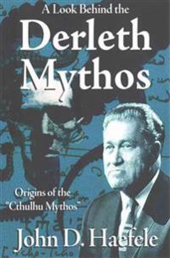 A Look Behind the Derleth Mythos: Origins of the Cthulhu Mythos