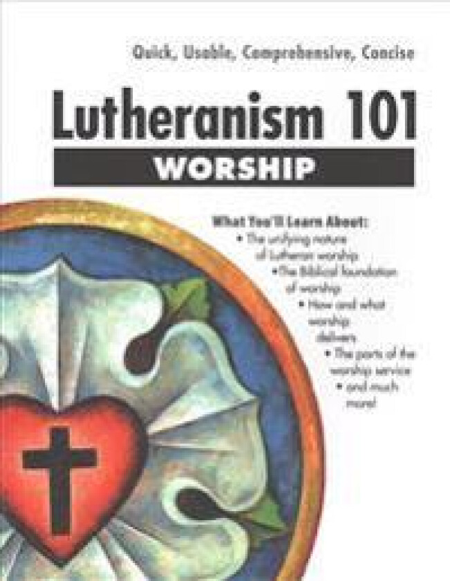 Lutheranism 101 Worship