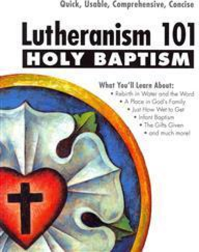 Lutheranism 101 - Holy Baptism