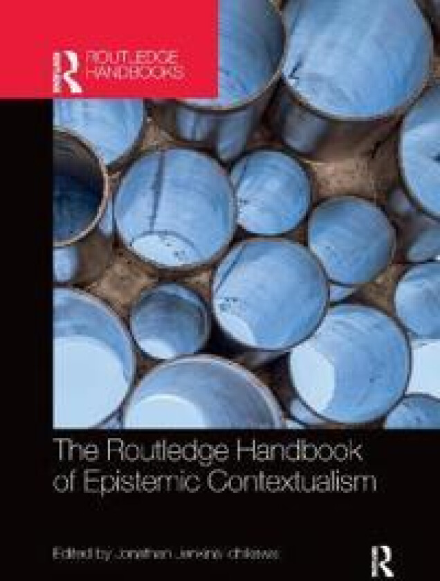 The Routledge Handbook of Epistemic Contextualism