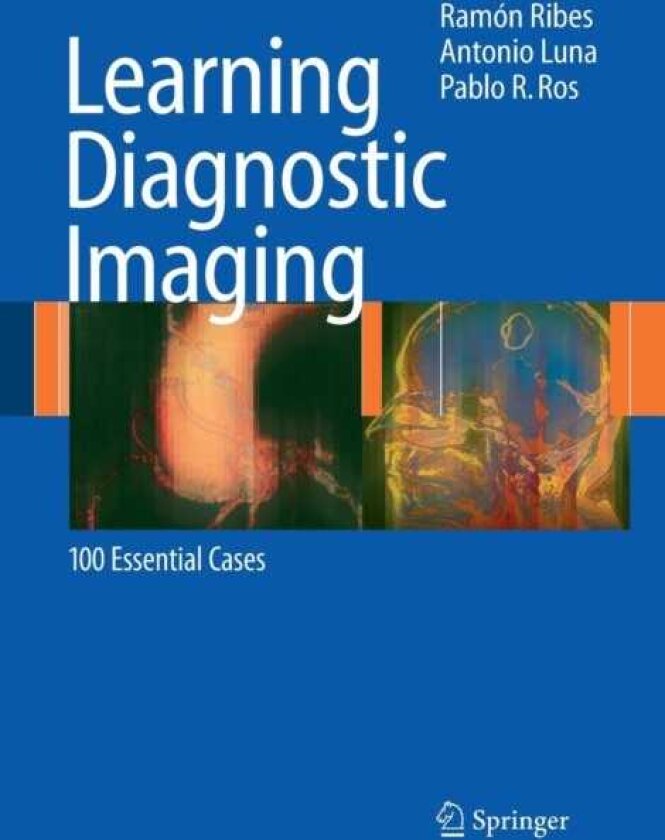 Learning Diagnostic Imaging 100 Essential Cases