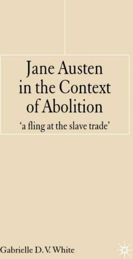 Jane Austen in the Context of Abolition 'a fling at the slave trade'