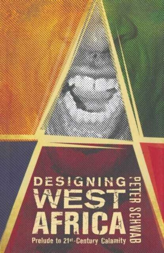 Designing West Africa Prelude to 21st Century Calamity