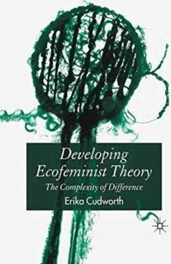 Developing Ecofeminist Theory The Complexity of Difference