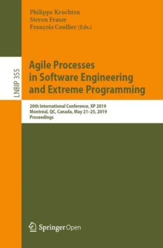 Agile Processes in Software Engineering and Extreme Programming 20th International Conference, XP 2019, Montreal, QC, Canada, May 21–25, 2019, Proceedings