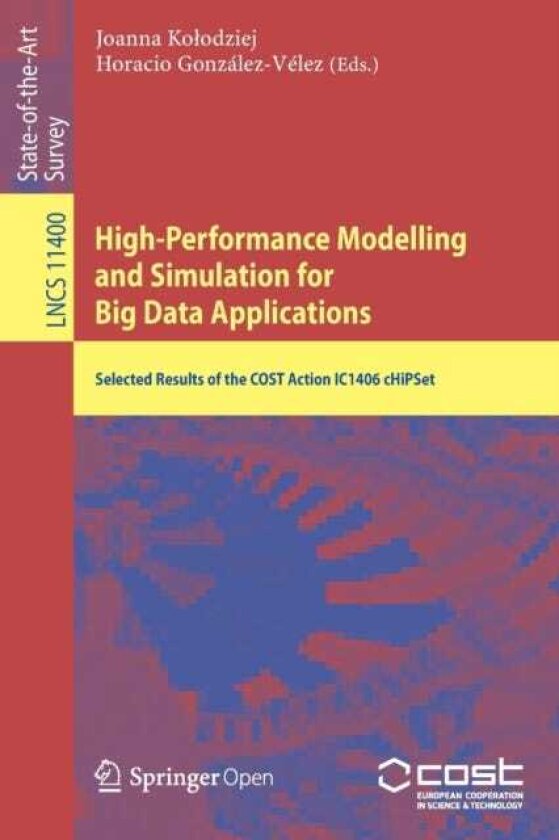 HighPerformance Modelling and Simulation for Big Data Applications Selected Results of the COST Action IC1406 cHiPSet