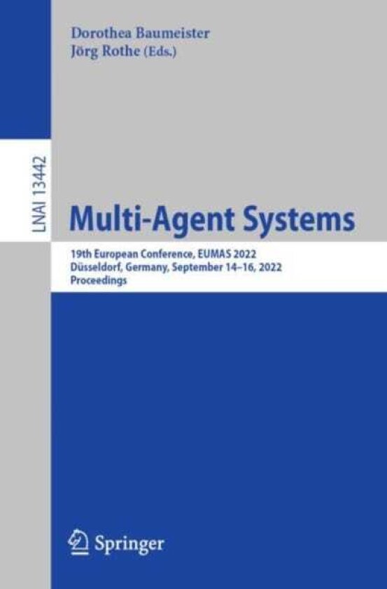 MultiAgent Systems 19th European Conference, EUMAS 2022, Dusseldorf, Germany, September 14–16, 2022, Proceedings