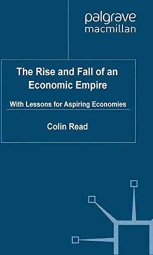 The Rise and Fall of an Economic Empire With Lessons for Aspiring Economies