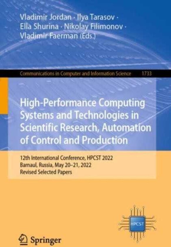 HighPerformance Computing Systems and Technologies in Scientific Research, Automation of Control and Production 12th International Conference, HPCST 2022, Barnaul, Russia, May 20–21, 2022