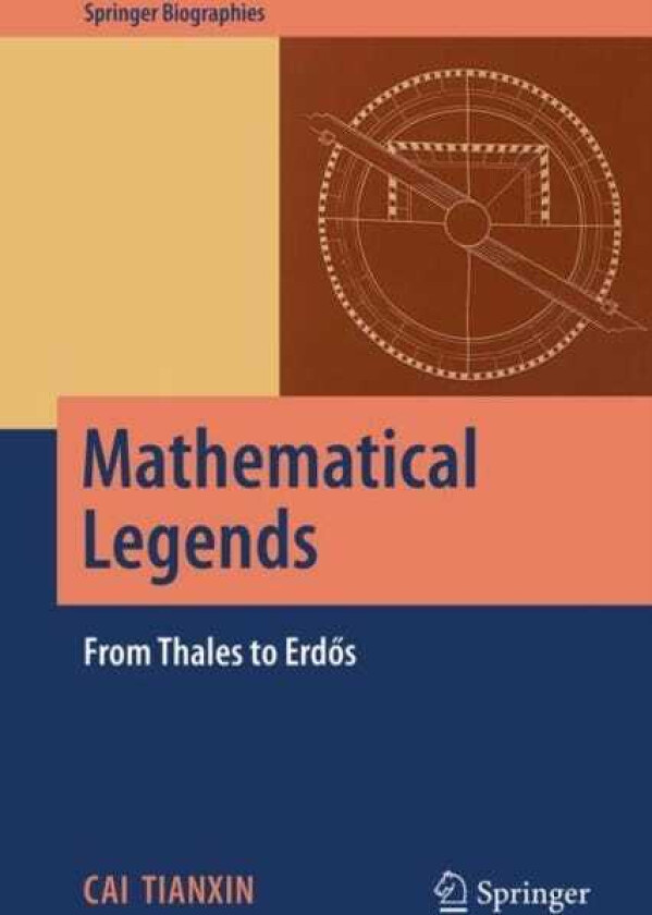 Mathematical Legends From Thales to Erdos
