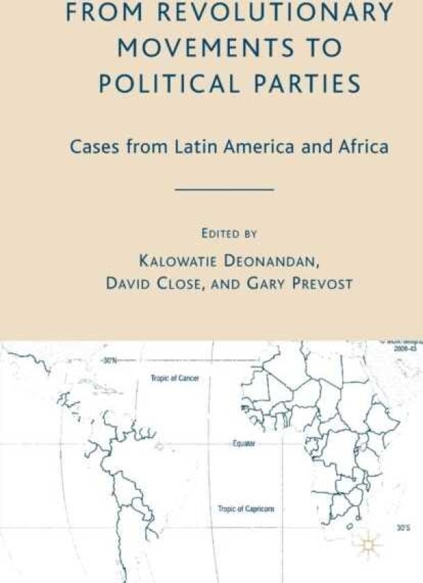 From Revolutionary Movements to Political Parties Cases from Latin America and Africa