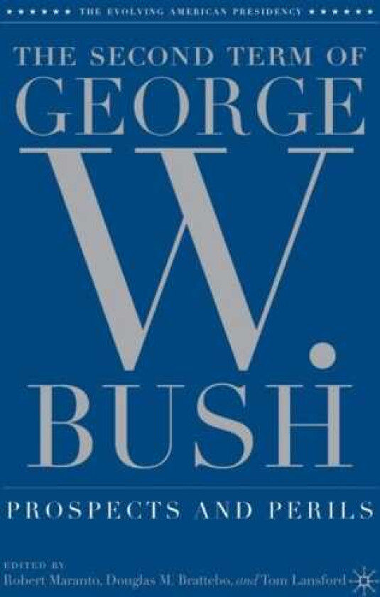 The Second Term of George W. Bush Prospects and Perils
