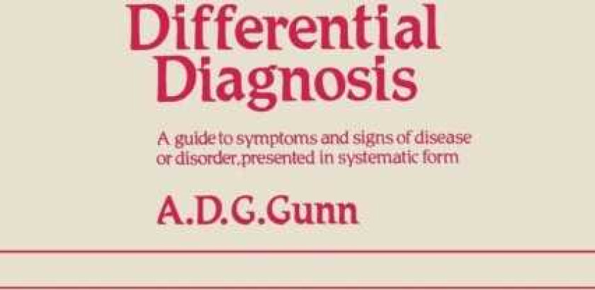 Differential Diagnosis A guide to symptoms and signs of common diseases and disorders, presented in systematic form