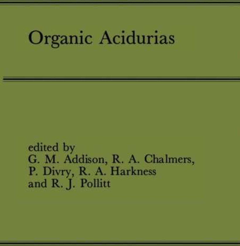 Organic Acidurias Proceedings of the 21st Annual Symposium of the SSIEM, Lyon, September 1983 The combined supplements 1 and 2 of Journal of Inherited Metabolic Disease Volume 7 (1984)