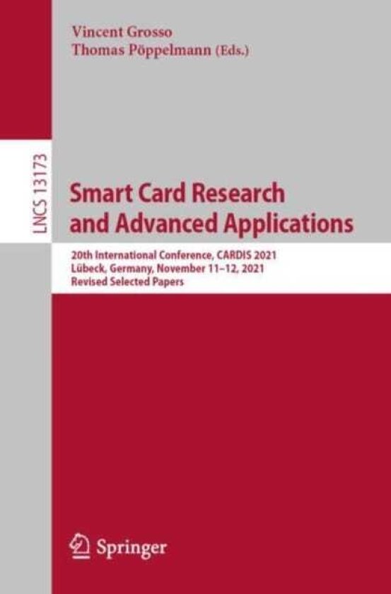 Smart Card Research and Advanced Applications 20th International Conference, CARDIS 2021, Lubeck, Germany, November 11–12, 2021, Revised Selected Papers