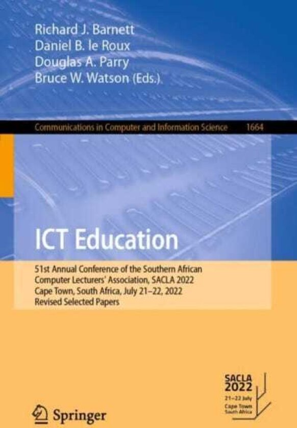 ICT Education 51st Annual Conference of the Southern African Computer Lecturers' Association, SACLA 2022, Cape Town, South Africa, July 21–22, 2022, Revised Selected Papers