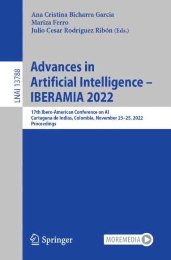 Advances in Artificial Intelligence – IBERAMIA 2022 17th IberoAmerican Conference on AI, Cartagena de Indias, Colombia, November 23–25, 2022, Proceedings
