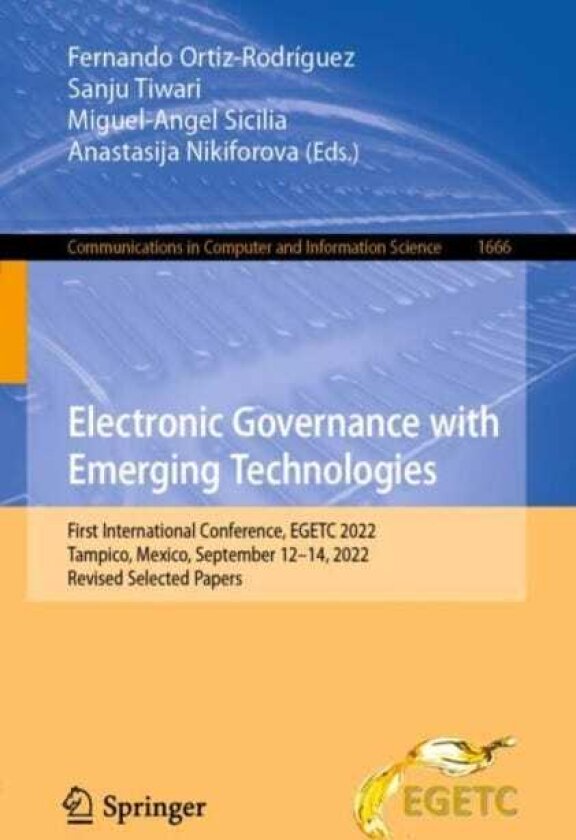 Electronic Governance with Emerging Technologies First International Conference, EGETC 2022, Tampico, Mexico, September 12–14, 2022, Revised Selected Papers