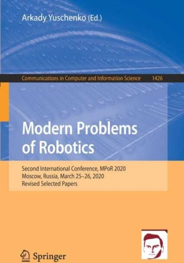 Modern Problems of Robotics Second International Conference, MPoR 2020, Moscow, Russia, March 25–26, 2020, Revised Selected Papers