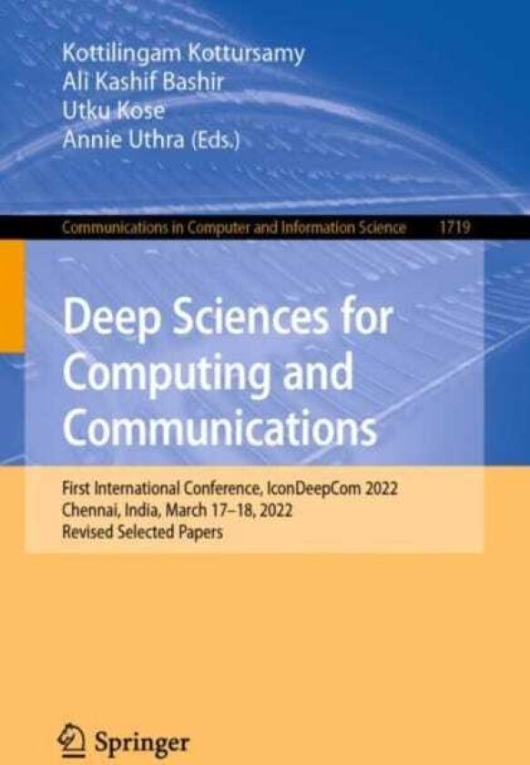 Deep Sciences for Computing and Communications First International Conference, IconDeepCom 2022, Chennai, India, March 17–18, 2022, Revised Selected Papers