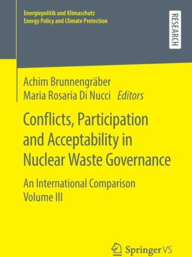 Conflicts, Participation and Acceptability in Nuclear Waste Governance An International Comparison Volume III