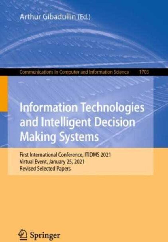Information Technologies and Intelligent Decision Making Systems First International Conference, ITIDMS 2021, Virtual Event, January 25, 2021, Revised Selected Papers