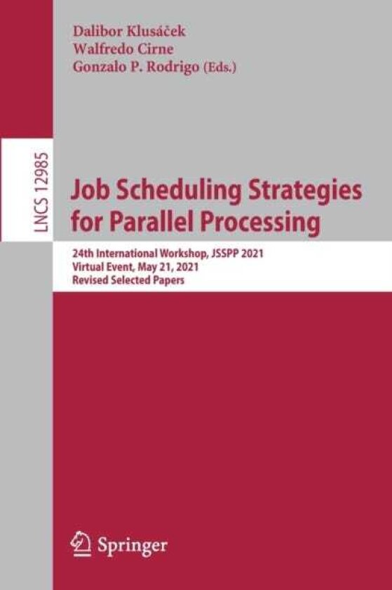 Job Scheduling Strategies for Parallel Processing 24th International Workshop, JSSPP 2021, Virtual Event, May 21, 2021, Revised Selected Papers