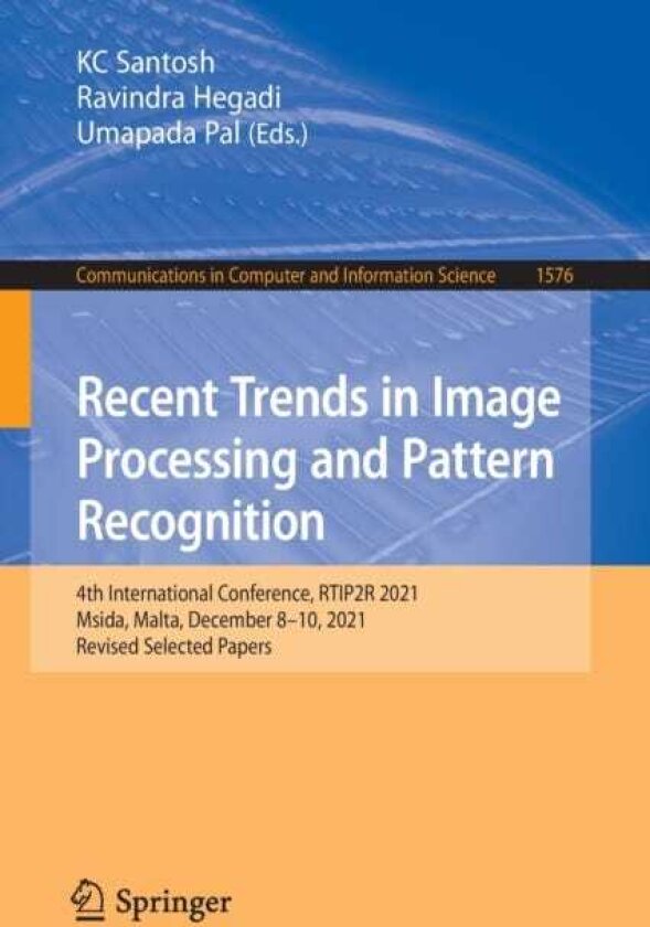 Recent Trends in Image Processing and Pattern Recognition 4th International Conference, RTIP2R 2021, Msida, Malta, December 810, 2021, Revised Selected Papers