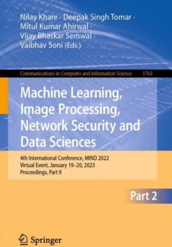 Machine Learning, Image Processing, Network Security and Data Sciences 4th International Conference, MIND 2022, Virtual Event, January 19–20, 2023, Proceedings, Part II