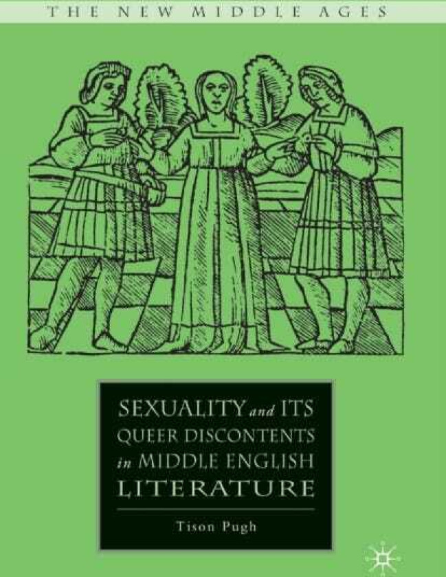Sexuality and its Queer Discontents in Middle English Literature