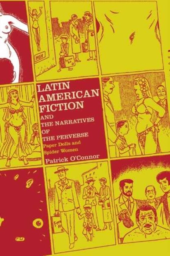 Latin American Fiction and the Narratives of the Perverse Paper Dolls and Spider Women