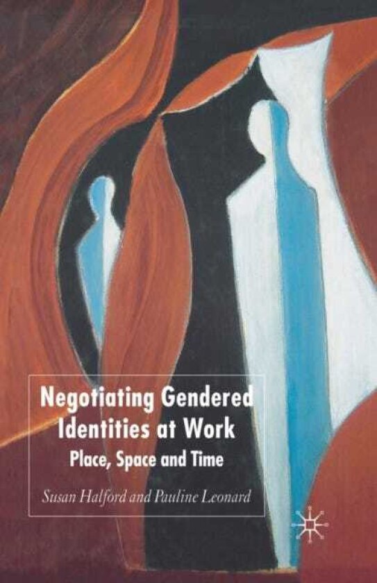 Negotiating Gendered Identities at Work Place, Space and Time