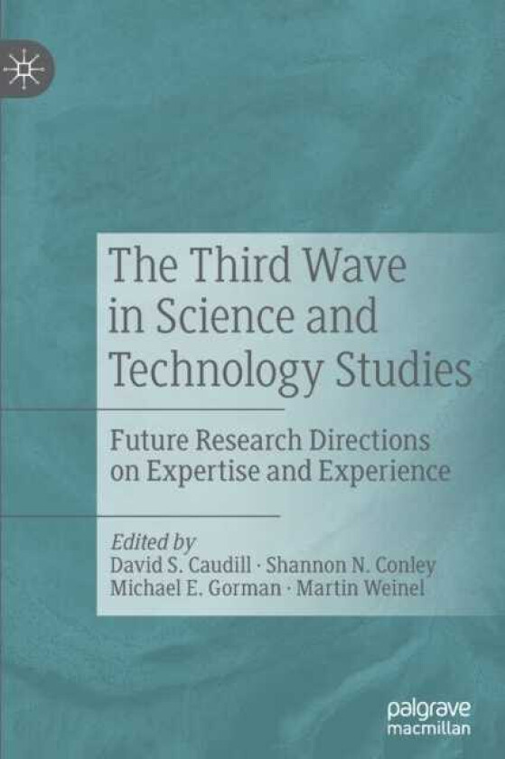 The Third Wave in Science and Technology Studies Future Research Directions on Expertise and Experience