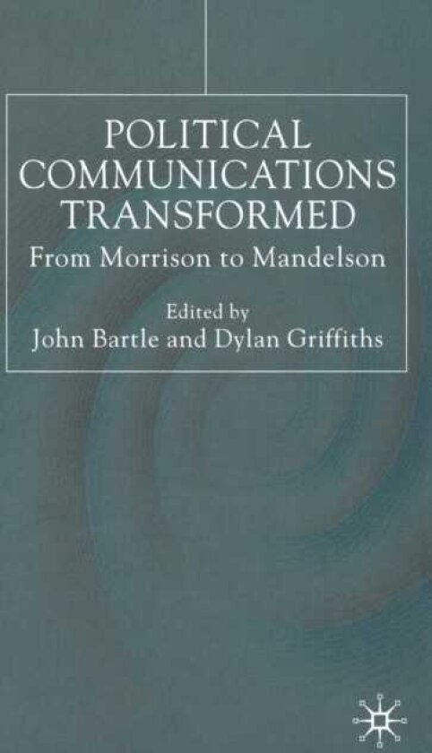 Political Communications Transformed From Morrison to Mandelson