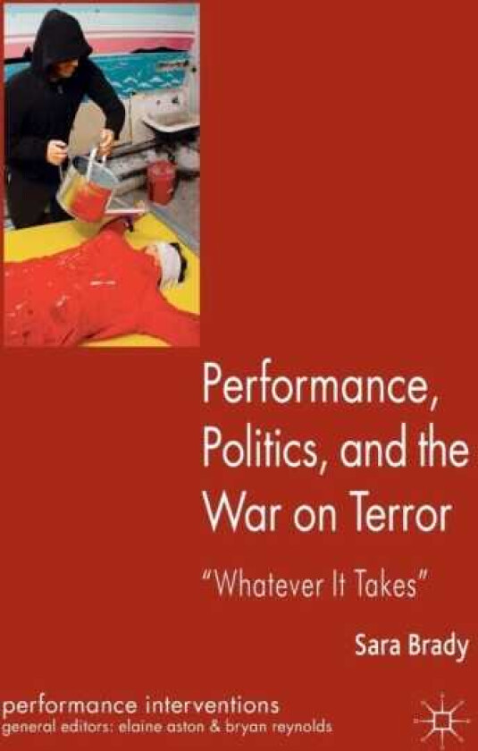 Performance, Politics, and the War on Terror 'Whatever it Takes'
