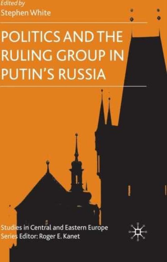 Politics and the Ruling Group in Putin's Russia