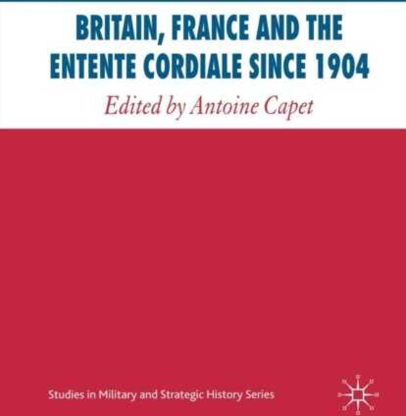Britain, France and the Entente Cordiale Since 1904