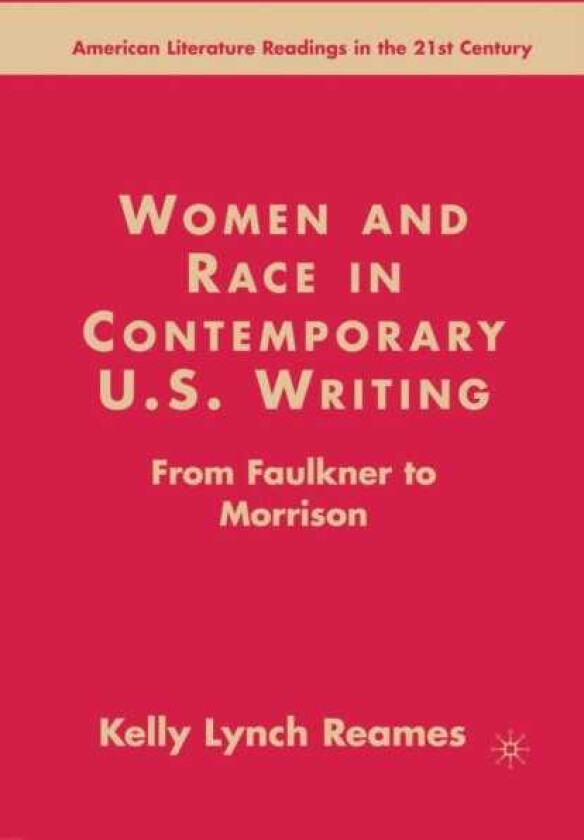 Women and Race in Contemporary U.S. Writing From Faulkner to Morrison