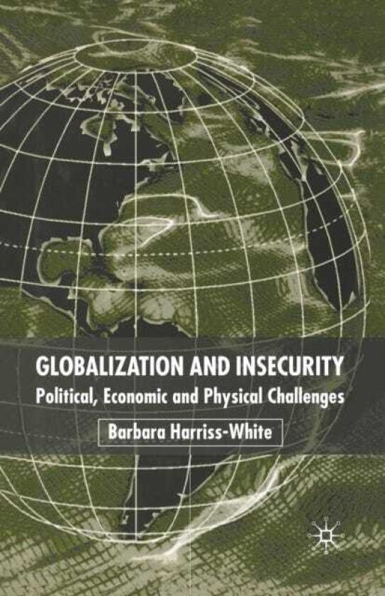 Globalization and Insecurity Political, Economic and Physical Challenges