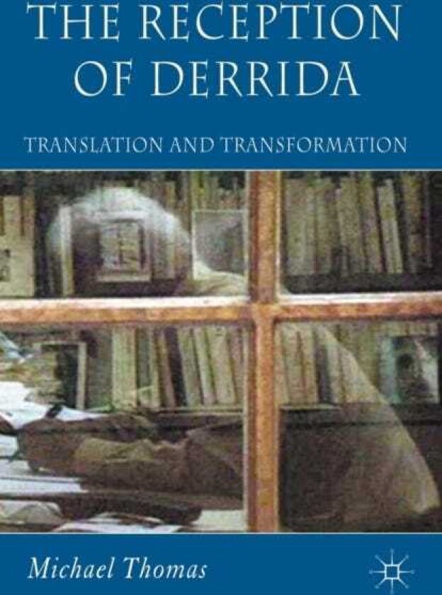 The Reception of Derrida Translation and Transformation