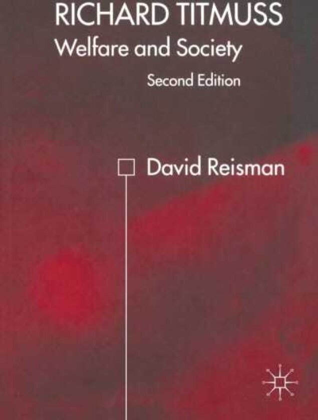 Richard Titmuss; Welfare and Society Welfare and Society