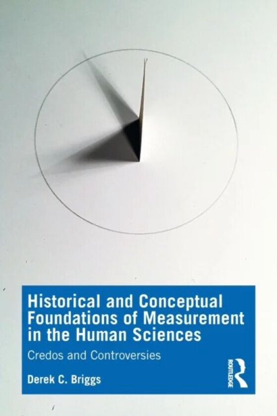 Historical and Conceptual Foundations of Measurement in the Human Sciences av Derek C. Briggs