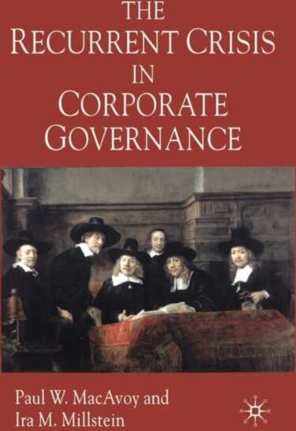 The Recurrent Crisis in Corporate Governance