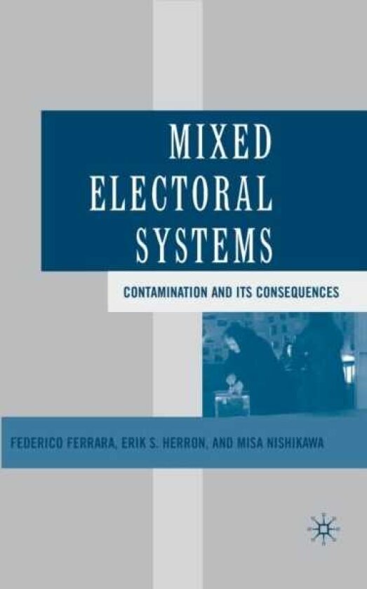 Mixed Electoral Systems Contamination and its Consequences
