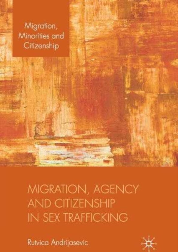 Migration, Agency and Citizenship in Sex Trafficking