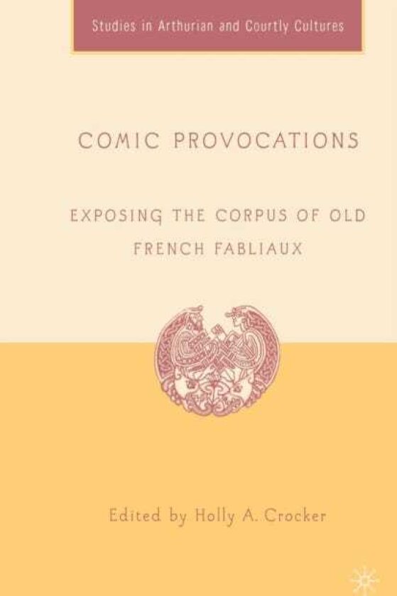Comic Provocations Exposing the Corpus of Old French Fabliaux