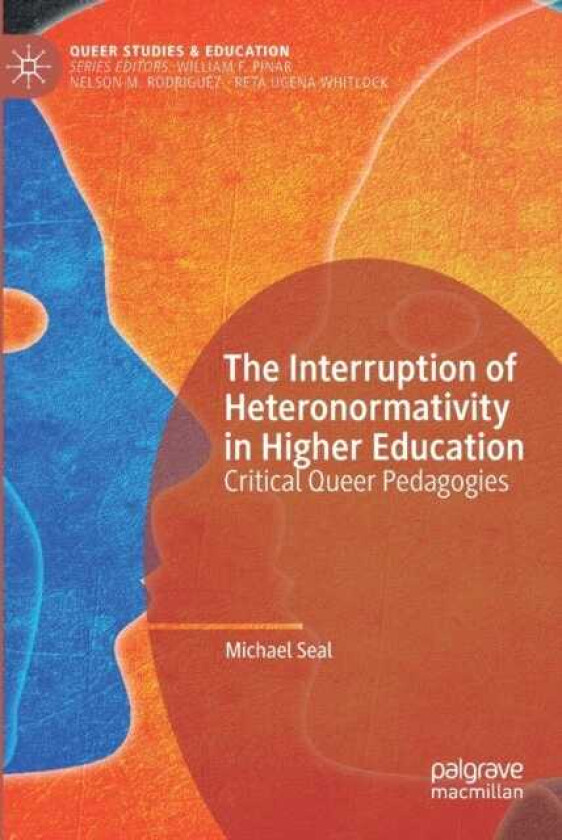 The Interruption of Heteronormativity in Higher Education Critical Queer Pedagogies