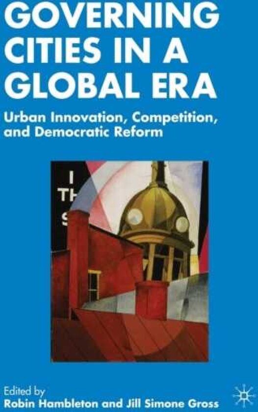 Governing Cities in a Global Era Urban Innovation, Competition, and Democratic Reform