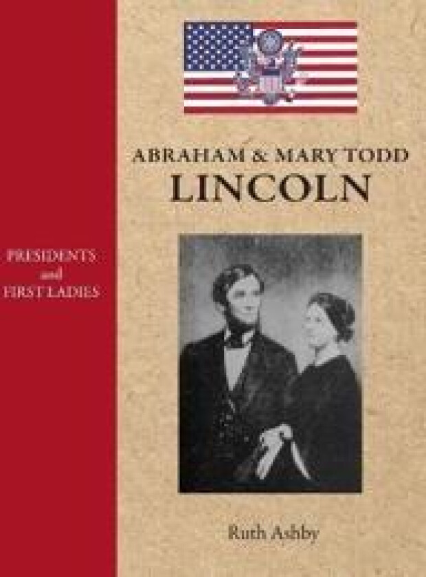 Presidents & First Ladies-Abraham & Mary Todd Lincoln